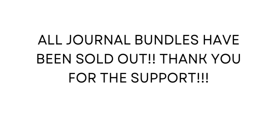 All Journal bundles have been sold out thank you for the support